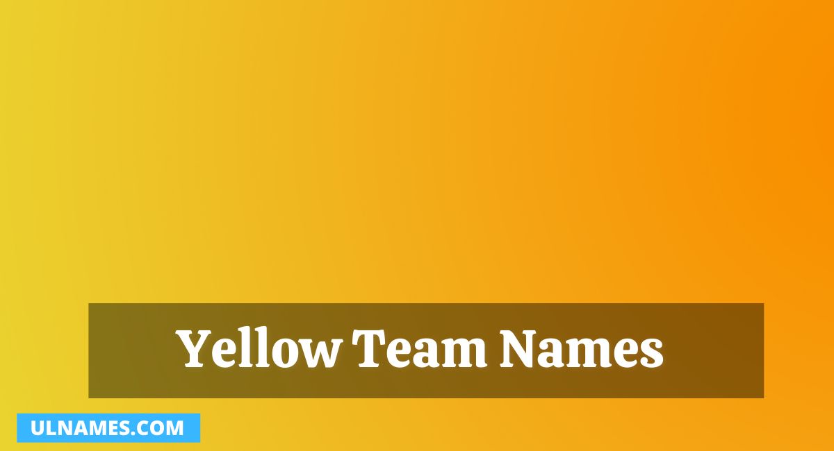 Yellow Team Names